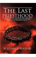 Last Priesthood: The Secrets of Our English Alphabet (a Revelation from Jesus Christ)