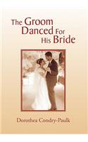 The Groom Danced for His Bride