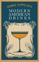 George Kappeler's Modern American Drinks