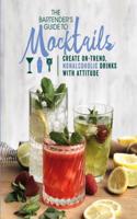 The Bartenders Guide to Mocktails: Create On-trend, Nonalcoholic Drinks With Attitude