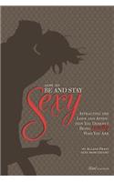 How to Be and Stay Sexy - 3rd Edition