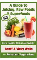 Guide to Juicing, Raw Foods & Superfoods