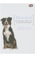 Devoted: 38 Extraordinary Tales of Love, Loyalty, and Life with Dogs