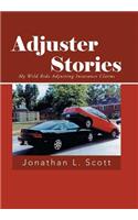 Adjuster Stories: My Wild Ride Adjusting Insurance Claims