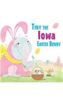 Tiny the Iowa Easter Bunny: (Tiny the Easter Bunny)