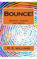 Bounce! 2: Seeking, finding the truth