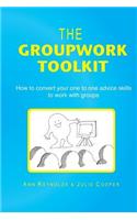 The Groupwork Toolkit: How to Convert Your One to One Advice Skills to Work with Groups