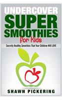 Undercover Super Smoothies for Kids