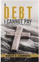 Debt I Cannot Pay