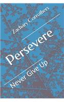 Persevere