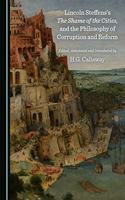 Lincoln Steffensâ (Tm)S the Shame of the Cities, and the Philosophy of Corruption and Reform