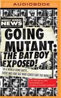 Going Mutant: The Bat Boy Exposed
