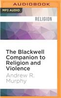 Blackwell Companion to Religion and Violence