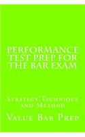 Performance Test Prep for the Bar Exam: Strategy, Technique and Method