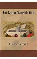 Forty Days that Changed the World