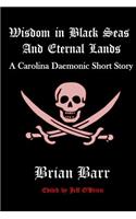 Wisdom in Black Seas and Eternal Lands