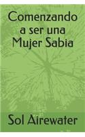 Comenzando a ser una Mujer Sabia