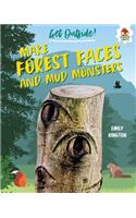 Make Forest Faces and Mud Monsters