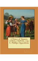 Prince of Sinners. (1903) ( NOVEL ) by: E. Phillips Oppenheim