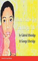 When I Grow Up What Might I Be?
