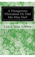A Dangerous Flirtation Or Did Ida May Sin?