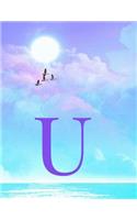 U: Monogram Initial U Notebook for Women, Teens and Girls - See your Initials in the Clouds Paradise Purple Sky - 8.5 x 11 Composition Notebook, Journa