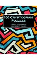 100 Cryptogram Puzzles: Harsh Insults and Irreverent Humor