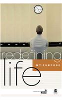 Redefining Life: My Purpose: My Purpose