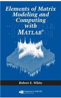 Elements of Matrix Modeling and Computing with MATLAB