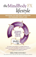 MindBody FX Lifestyle: Mastering the Mind-Body Connection for Permanent Weight Loss