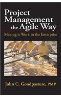 Project Management the Agile Way: Making It Work in the Enterprise