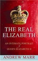 The Real Elizabeth: An Intimate Portrait of Queen Elizabeth II