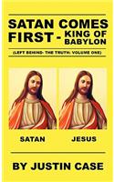 SATAN COMES FIRST - King of Babylon (Left Behind- The Truth