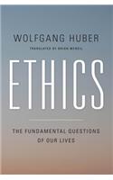 Ethics: The Fundamental Questions of Our Lives