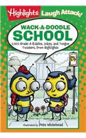 Wack-A-Doodle School: 1,001 Grade-A Riddles, Jokes, and Tongue Twisters from Highlights