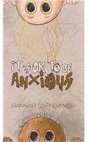 It's OK to be Anxious