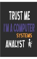 Trust Me I am Computer System analyst
