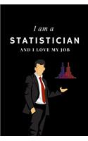 I am a Statistician and I love my job Notebook For Statisticians: Lined Notebook / Journal Gift, 120 Pages, 6x9, Soft Cover, Matte Finish