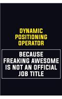 Dynamic Positioning Operator Because Freaking Awesome Is Not An Official Job Title