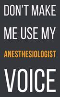 Don't Make Me Use My Anesthesiologist Voice