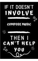 If It Doesn't Involve Compose Music Then I Can't Help You