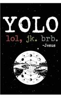 Yolo Lol Jk Brb Jesus