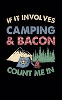 If It Involves Camping & Bacon Count Me In 120 Pages DINA5: Camping Notebook Holiday Adventure Time Jorunal Book 120 Pages DINA6