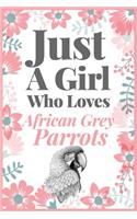 Just A Girl Who Loves African Grey Parrots