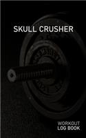 Skull Crusher: Blank Daily Workout Log Book - Track Exercise Type, Sets, Reps, Weight, Cardio, Calories, Distance & Time - Space to Record Stretches, Warmup, Coold