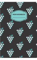 Mein Weinbuch: Wein Journal und Notizbuch für die Weinverkostung - Verkostungsnotizen für die Weinverkostung zu Hause., 6x9, 110 Seiten.