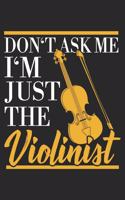Don't Ask Me I'm Just The Violinist: Violin Notebook Blank Dot Grid Journal dotted with dots 6x9 120 Pages Checklist Record Book Take Notes Musician Orchester Music Planner Paper Christ
