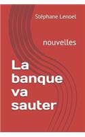 La banque va sauter