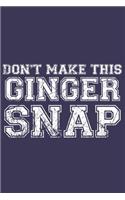 Don't make this Ginger snap: Fun Redhair I Redhead I Ginger