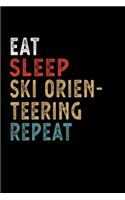 Eat Sleep Ski Orienteering Repeat Funny Sport Gift Idea: Lined Notebook / Journal Gift, 100 Pages, 6x9, Soft Cover, Matte Finish